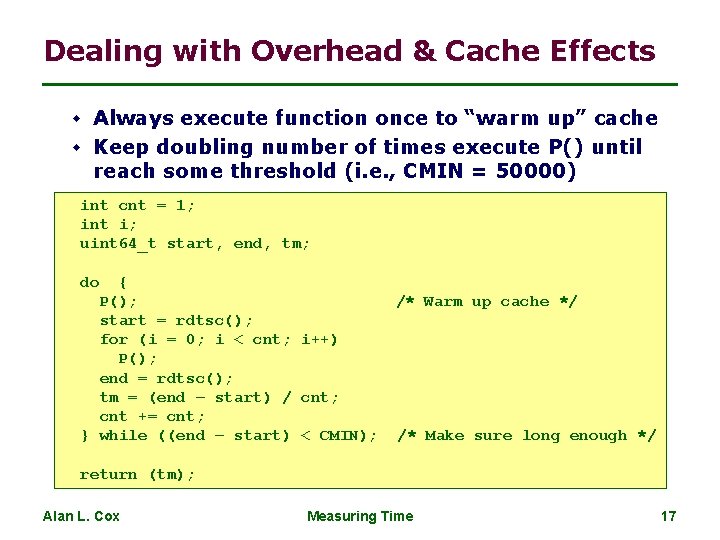 Dealing with Overhead & Cache Effects w Always execute function once to “warm up”
