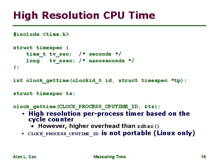 High Resolution CPU Time #include <time. h> struct timespec { time_t tv_sec; /* seconds