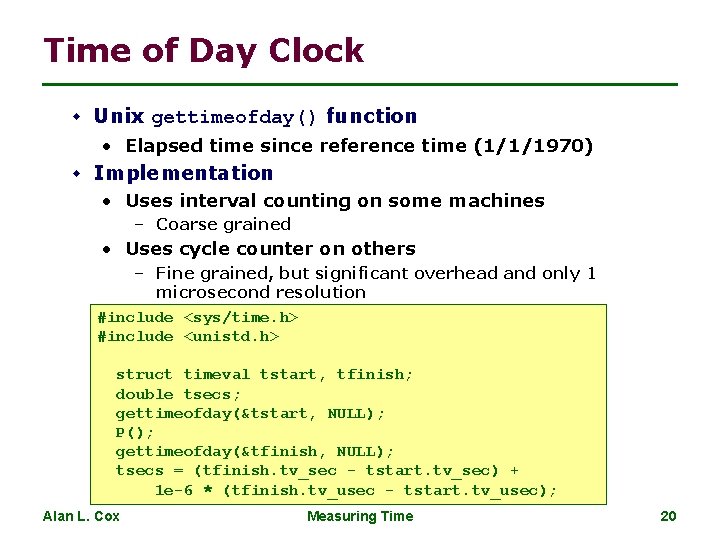 Time of Day Clock w Unix gettimeofday() function • Elapsed time since reference time