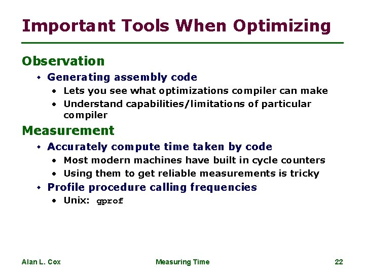 Important Tools When Optimizing Observation w Generating assembly code • Lets you see what