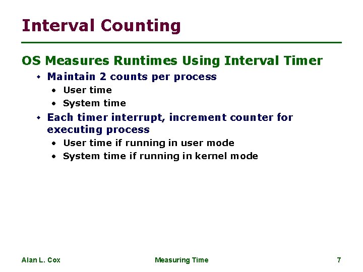 Interval Counting OS Measures Runtimes Using Interval Timer w Maintain 2 counts per process