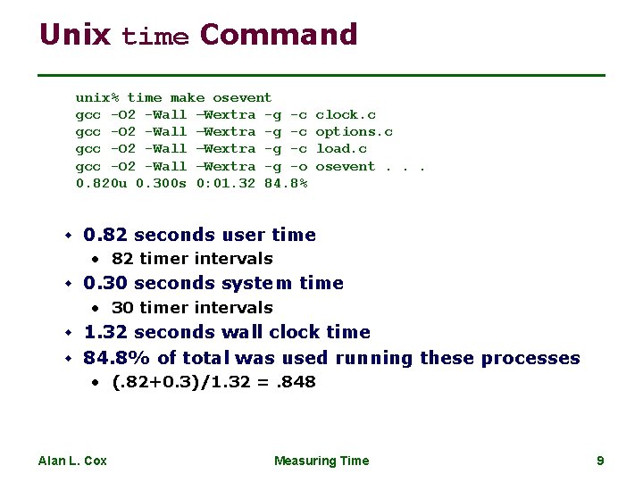 Unix time Command unix% time make osevent gcc -O 2 -Wall –Wextra -g -c