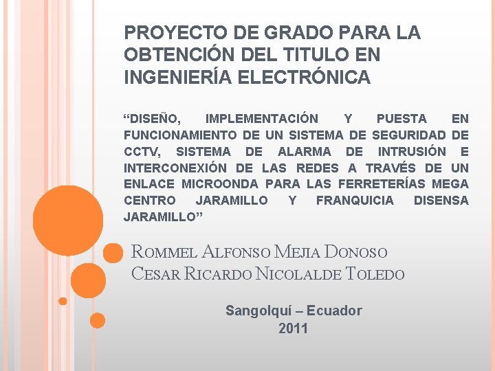 PROYECTO DE GRADO PARA LA OBTENCIÓN DEL TITULO EN INGENIERÍA ELECTRÓNICA “DISEÑO, IMPLEMENTACIÓN Y