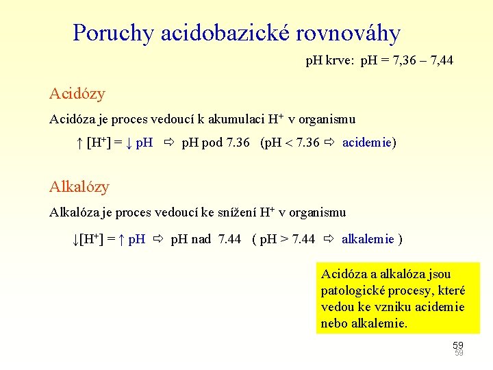 Poruchy acidobazické rovnováhy p. H krve: p. H = 7, 36 – 7, 44