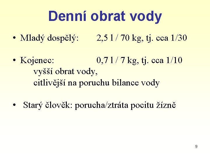 Denní obrat vody • Mladý dospělý: 2, 5 l / 70 kg, tj. cca