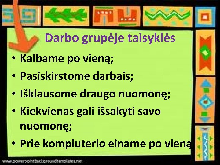 Darbo grupėje taisyklės Kalbame po vieną; Pasiskirstome darbais; Išklausome draugo nuomonę; Kiekvienas gali išsakyti