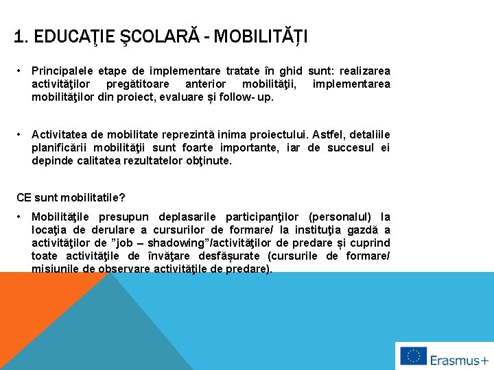 1. EDUCAŢIE ŞCOLARĂ - MOBILITĂȚI • Principalele etape de implementare tratate în ghid sunt: