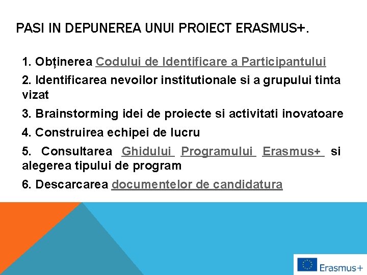 PASI IN DEPUNEREA UNUI PROIECT ERASMUS+. 1. Obținerea Codului de Identificare a Participantului 2.