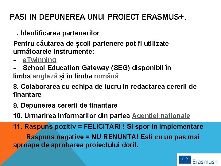 PASI IN DEPUNEREA UNUI PROIECT ERASMUS+. 7. Identificarea partenerilor Pentru căutarea de școli partenere