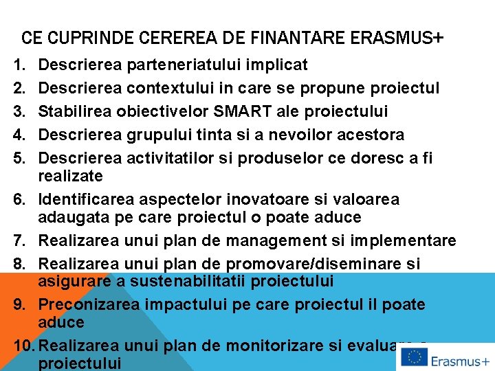 CE CUPRINDE CEREREA DE FINANTARE ERASMUS+ 1. 2. 3. 4. 5. Descrierea parteneriatului implicat