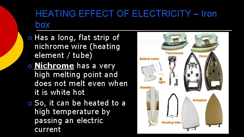 HEATING EFFECT OF ELECTRICITY – Iron box Has a long, flat strip of nichrome