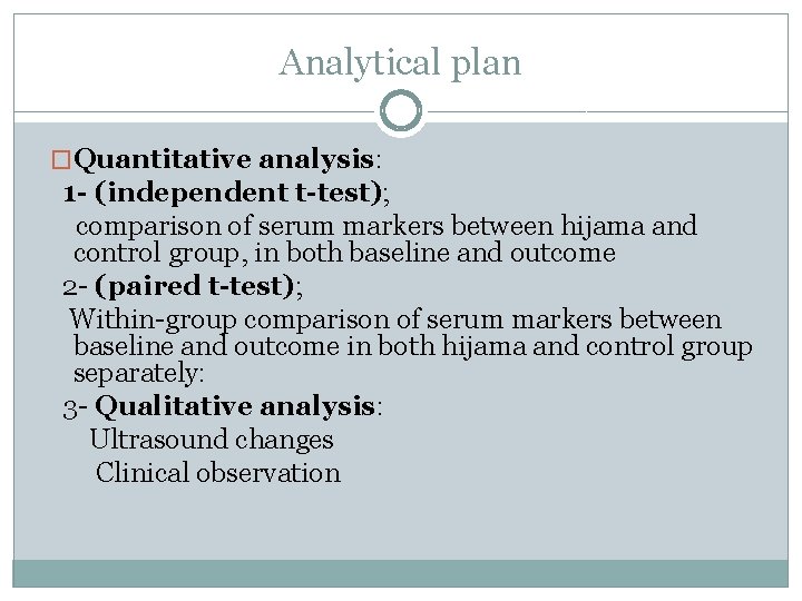 Analytical plan �Quantitative analysis: 1 - (independent t-test); comparison of serum markers between hijama