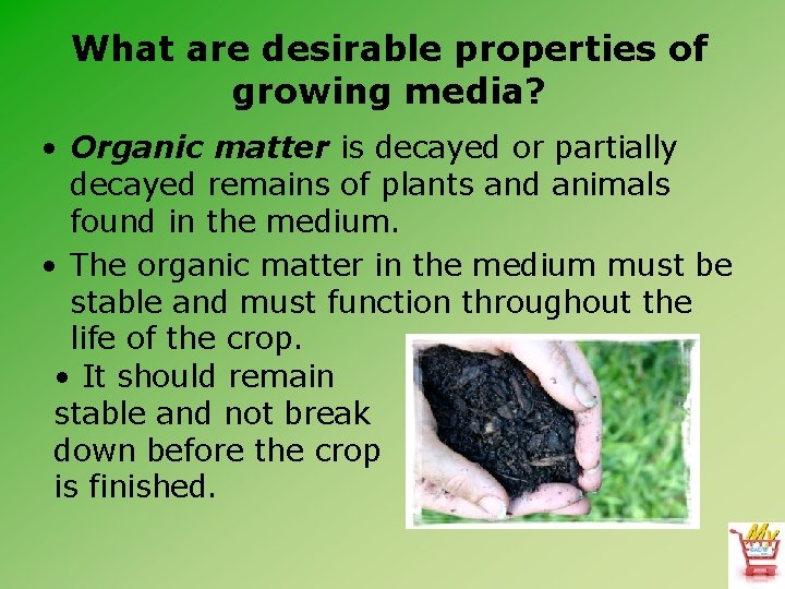 What are desirable properties of growing media? • Organic matter is decayed or partially