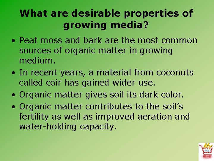 What are desirable properties of growing media? • Peat moss and bark are the