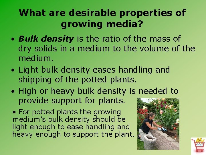 What are desirable properties of growing media? • Bulk density is the ratio of
