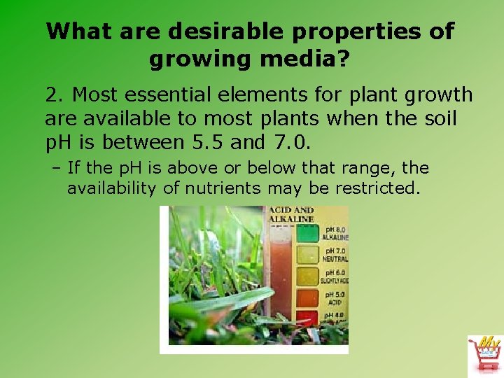 What are desirable properties of growing media? 2. Most essential elements for plant growth