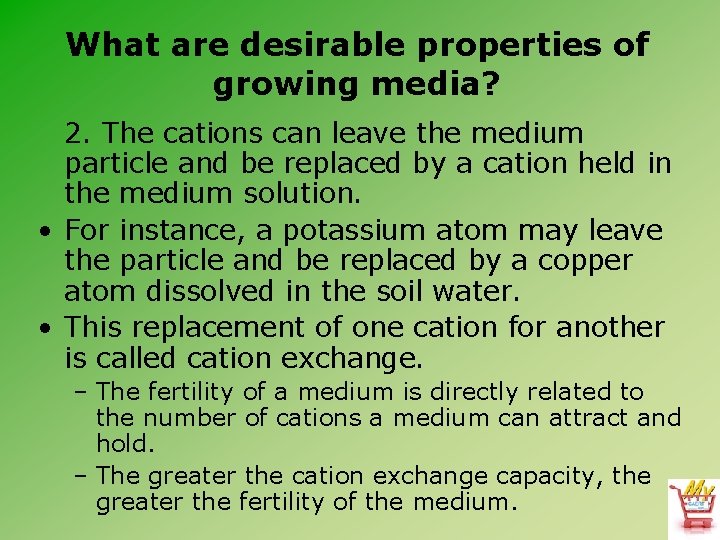 What are desirable properties of growing media? 2. The cations can leave the medium