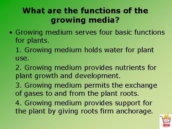 What are the functions of the growing media? • Growing medium serves four basic