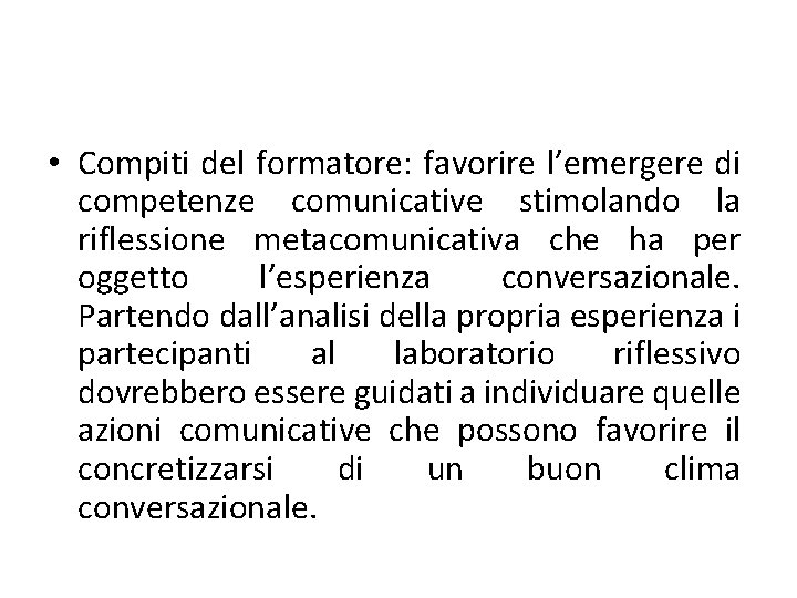  • Compiti del formatore: favorire l’emergere di competenze comunicative stimolando la riflessione metacomunicativa