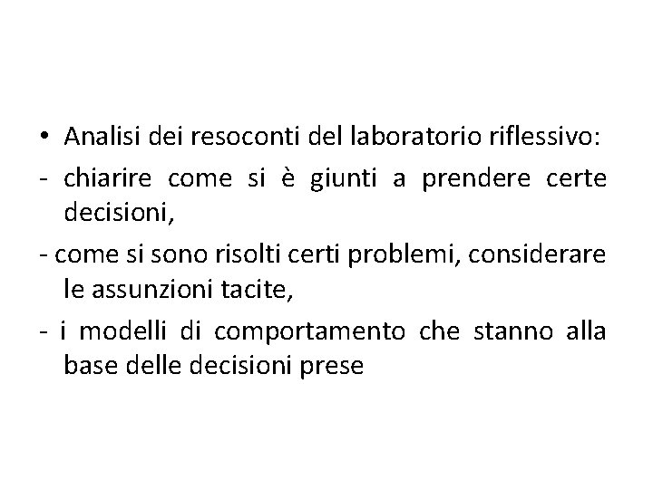  • Analisi dei resoconti del laboratorio riflessivo: - chiarire come si è giunti