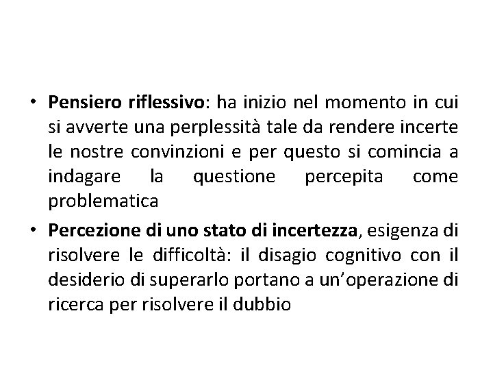  • Pensiero riflessivo: ha inizio nel momento in cui si avverte una perplessità