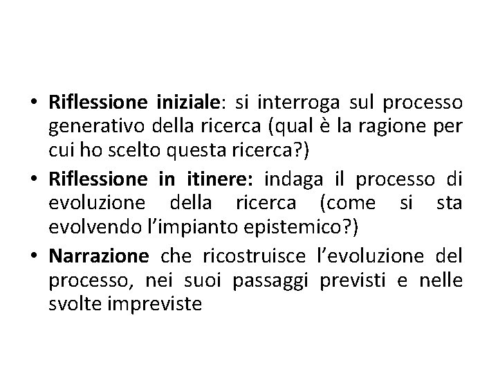  • Riflessione iniziale: si interroga sul processo generativo della ricerca (qual è la