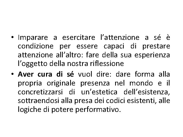  • Imparare a esercitare l’attenzione a sé è condizione per essere capaci di