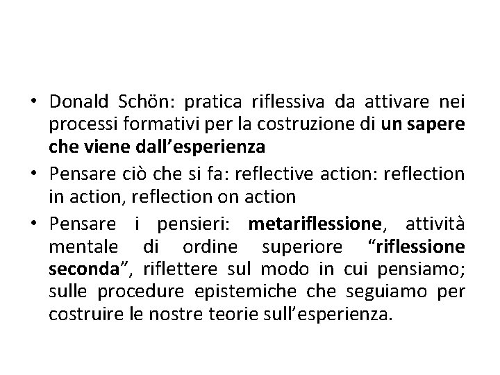  • Donald Schön: pratica riflessiva da attivare nei processi formativi per la costruzione