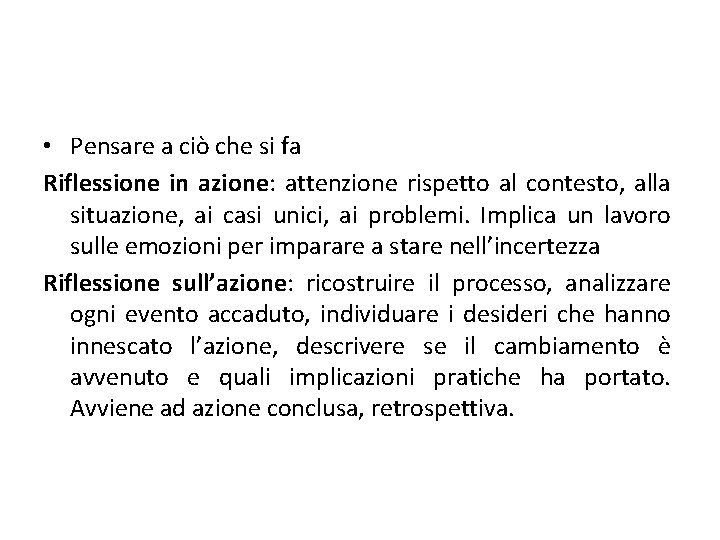  • Pensare a ciò che si fa Riflessione in azione: attenzione rispetto al