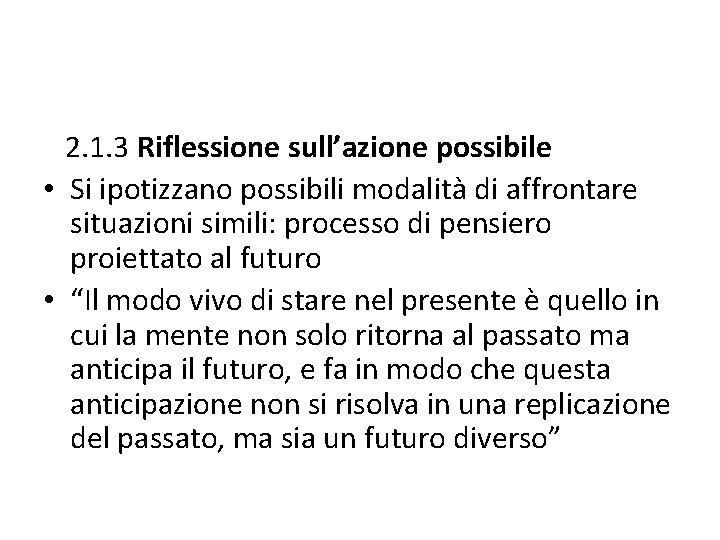 2. 1. 3 Riflessione sull’azione possibile • Si ipotizzano possibili modalità di affrontare situazioni