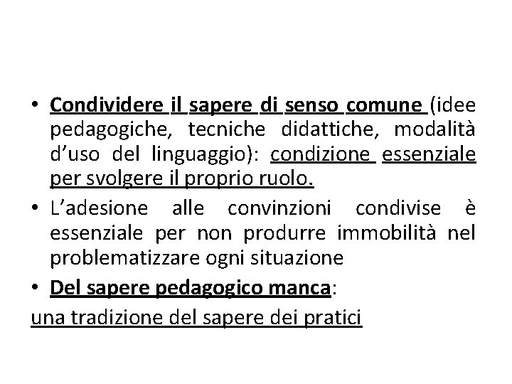  • Condividere il sapere di senso comune (idee pedagogiche, tecniche didattiche, modalità d’uso