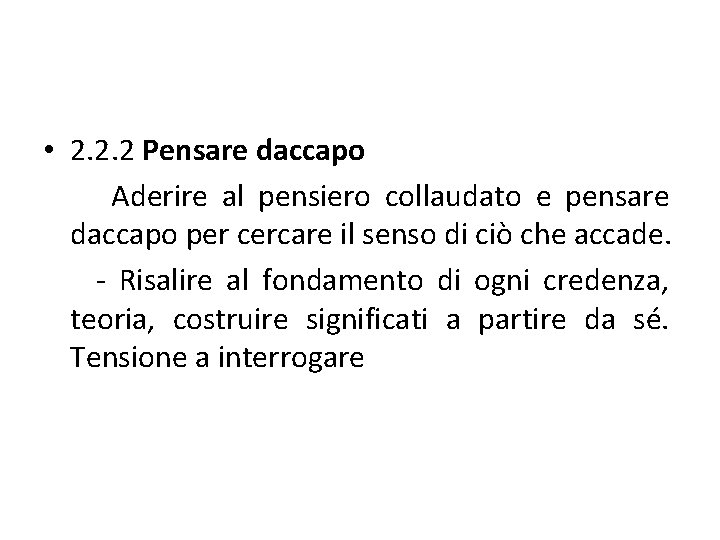  • 2. 2. 2 Pensare daccapo Aderire al pensiero collaudato e pensare daccapo