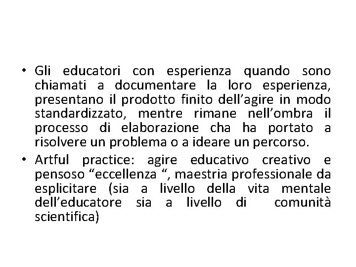  • Gli educatori con esperienza quando sono chiamati a documentare la loro esperienza,