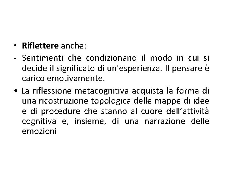  • Riflettere anche: - Sentimenti che condizionano il modo in cui si decide