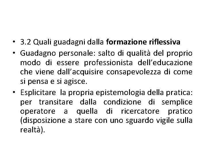  • 3. 2 Quali guadagni dalla formazione riflessiva • Guadagno personale: salto di