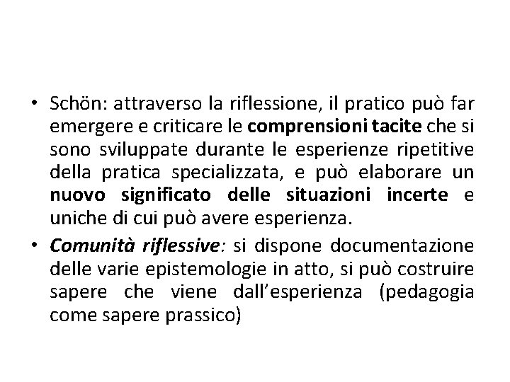  • Schön: attraverso la riflessione, il pratico può far emergere e criticare le