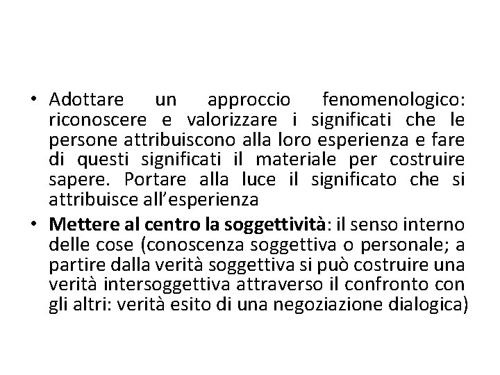  • Adottare un approccio fenomenologico: riconoscere e valorizzare i significati che le persone