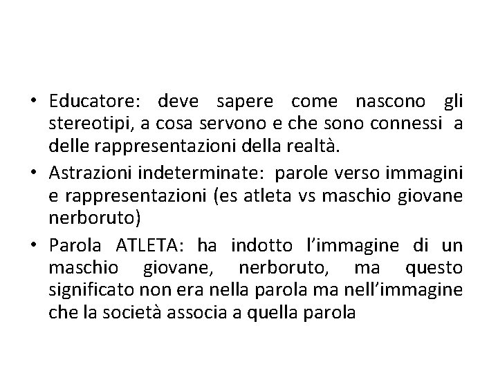  • Educatore: deve sapere come nascono gli stereotipi, a cosa servono e che