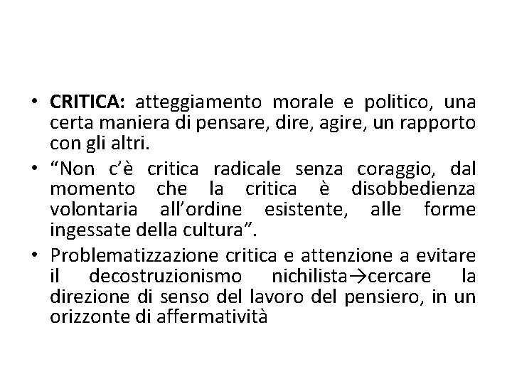  • CRITICA: atteggiamento morale e politico, una certa maniera di pensare, dire, agire,