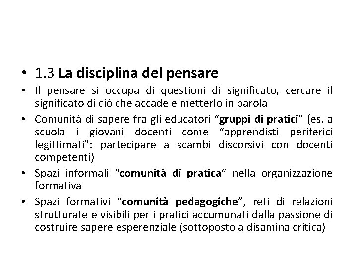  • 1. 3 La disciplina del pensare • Il pensare si occupa di