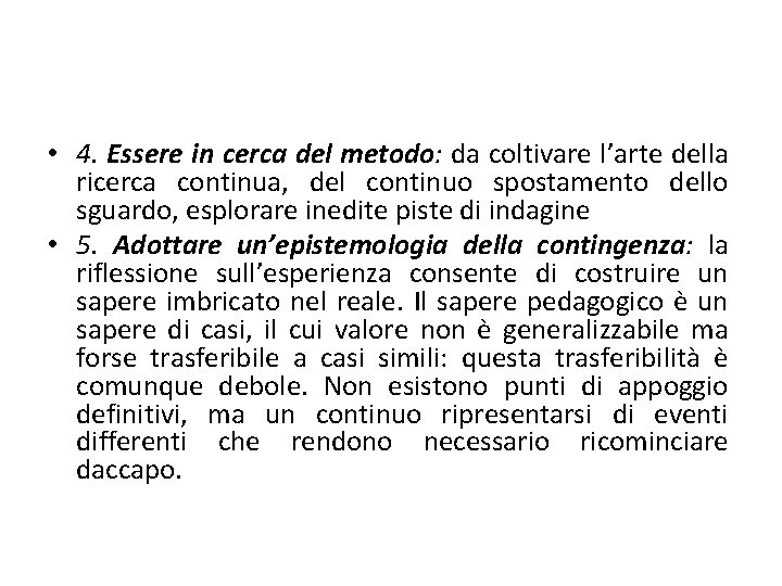  • 4. Essere in cerca del metodo: da coltivare l’arte della ricerca continua,