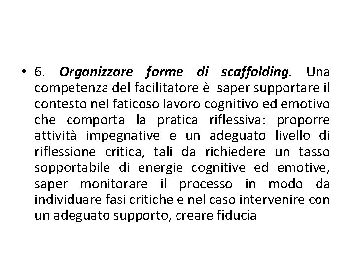  • 6. Organizzare forme di scaffolding. Una competenza del facilitatore è saper supportare