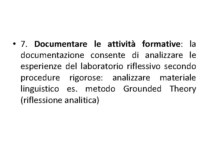  • 7. Documentare le attività formative: la documentazione consente di analizzare le esperienze