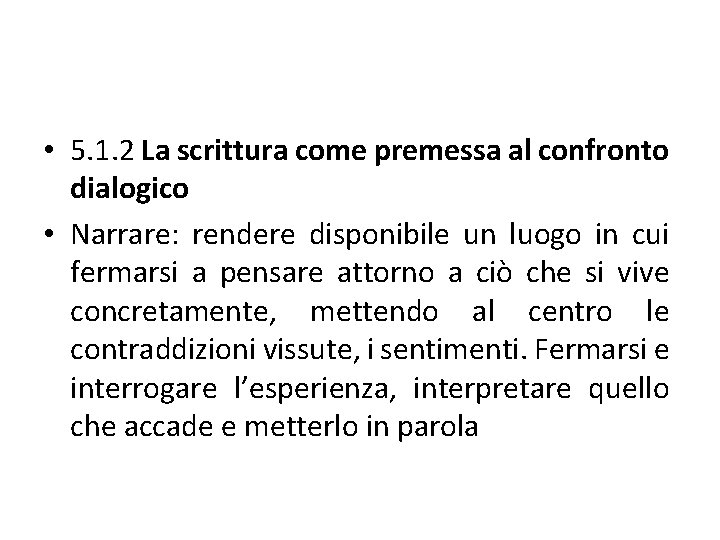  • 5. 1. 2 La scrittura come premessa al confronto dialogico • Narrare: