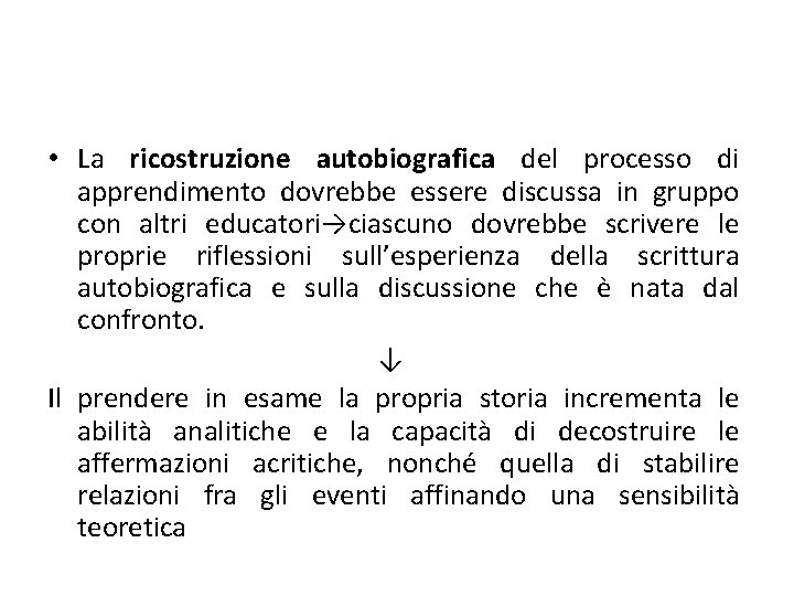  • La ricostruzione autobiografica del processo di apprendimento dovrebbe essere discussa in gruppo