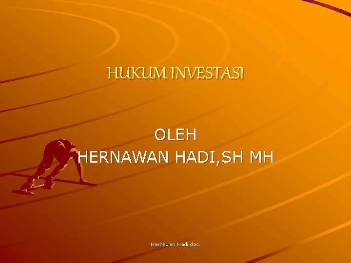 HUKUM INVESTASI OLEH HERNAWAN HADI, SH MH Hernawan Hadi. doc. 