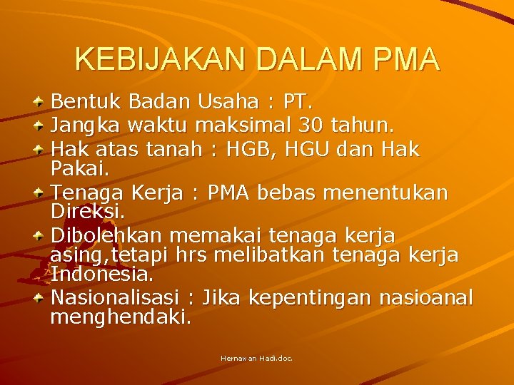 KEBIJAKAN DALAM PMA Bentuk Badan Usaha : PT. Jangka waktu maksimal 30 tahun. Hak