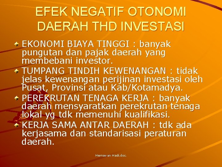 EFEK NEGATIF OTONOMI DAERAH THD INVESTASI EKONOMI BIAYA TINGGI : banyak pungutan dan pajak