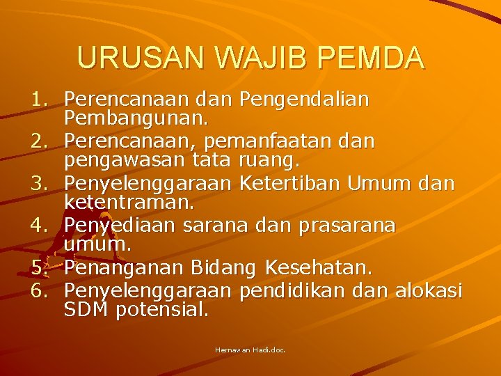 URUSAN WAJIB PEMDA 1. Perencanaan dan Pengendalian Pembangunan. 2. Perencanaan, pemanfaatan dan pengawasan tata