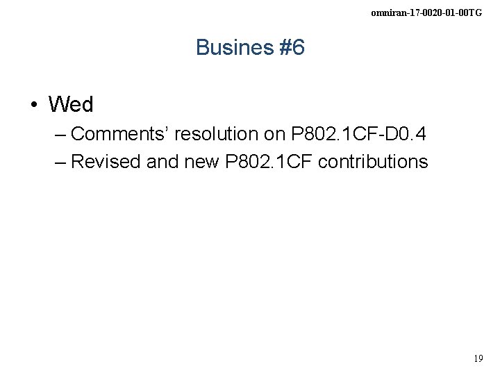 omniran-17 -0020 -01 -00 TG Busines #6 • Wed – Comments’ resolution on P